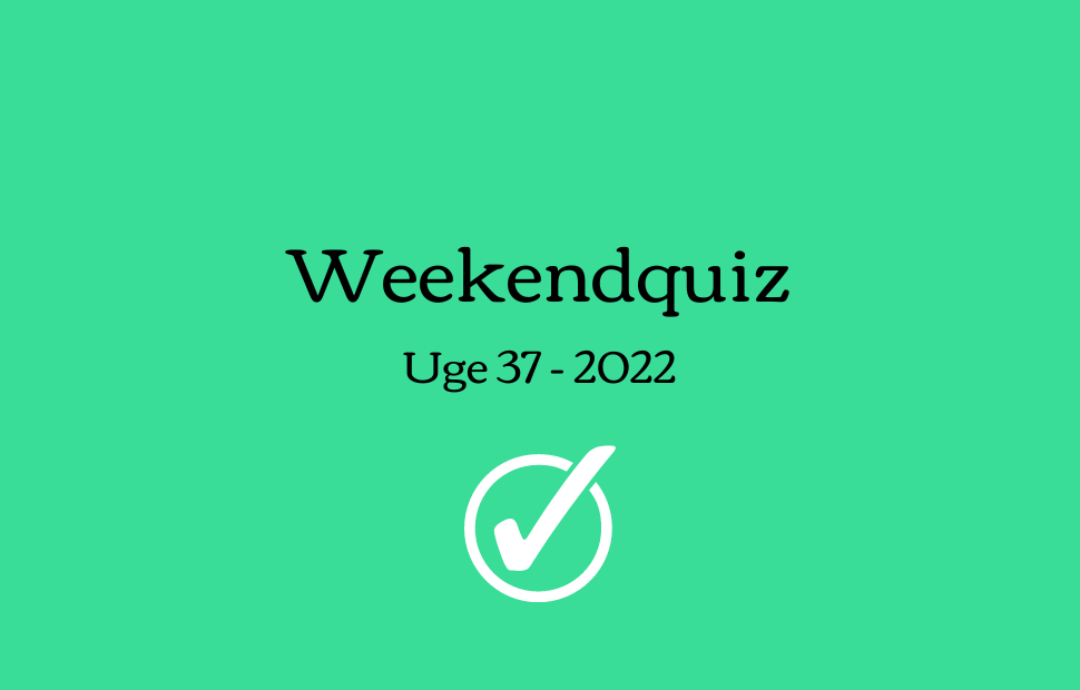 Weekendquiz – Uge 37 2022