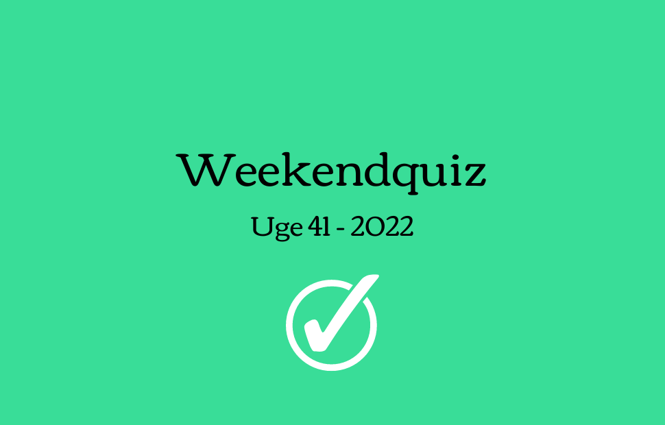 Weekendquiz – Uge 41 2022