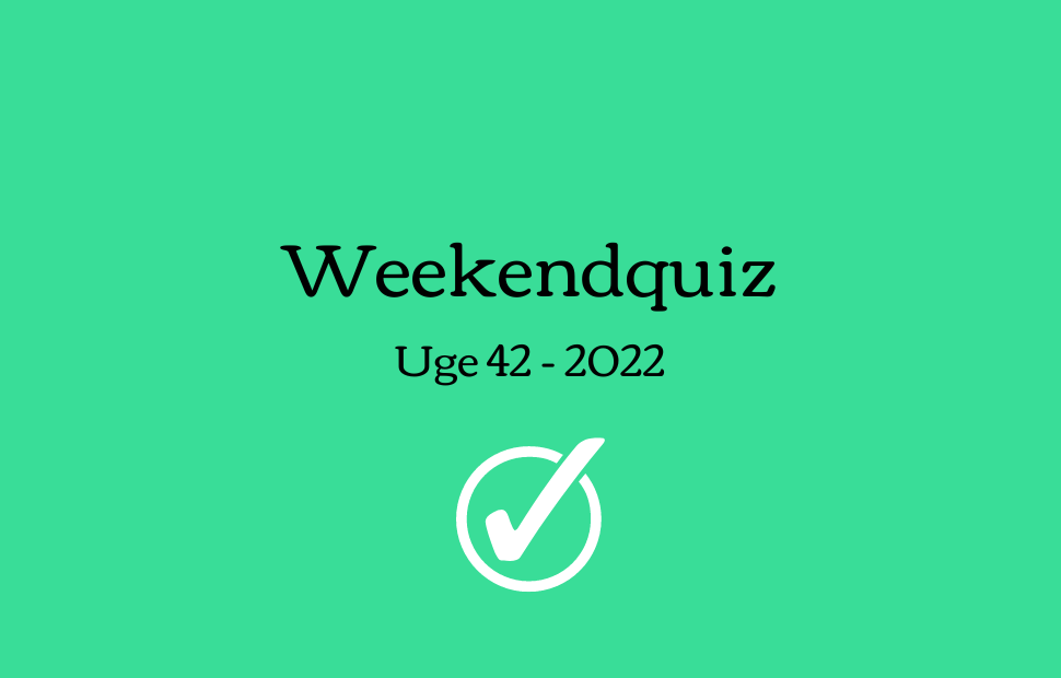 Weekendquiz – Uge 42 2022